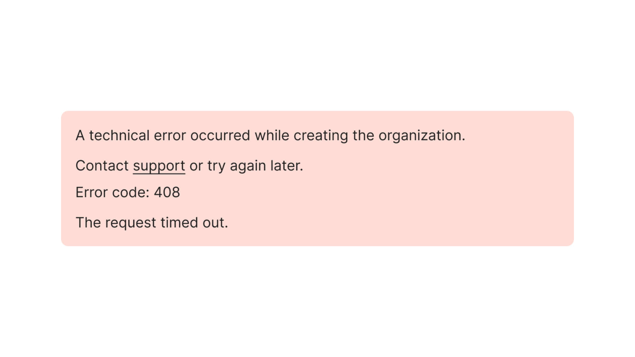 Organization creation error with support, error code 408, and timeout details